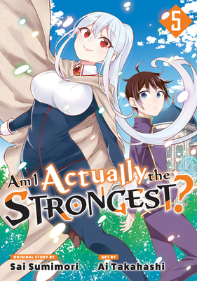 Am I Actually the Strongest? 5 (Manga) - Ai Takahashi