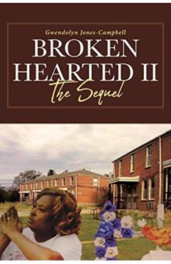 Broken Hearted II: The Sequel - Gwendolyn Jones-campbell