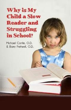 Coperta cărții 'Why is My Child a Slow Reader and Struggling in School?: What Every Parent Needs to Know - O. D. Michael Conte'