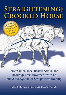 Straightening the Crooked Horse - Gabriele Rachen-schoneich