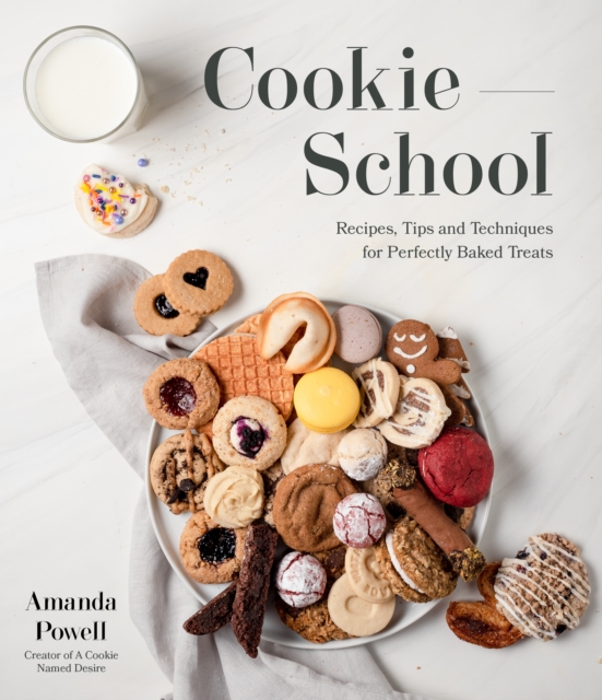 Cookie School: Recipes, Tips and Techniques for Perfectly Baked Treats - Amanda Powell