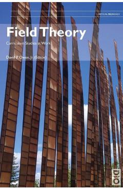 Coperta cărții 'Field Theory: Curriculum Studies at Work - David Owen'