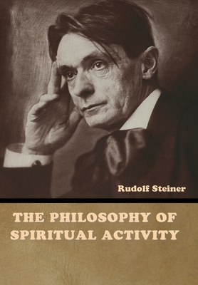 The Philosophy of Spiritual Activity - Rudolf Steiner
