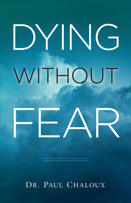 Dying Without Fear - Paul Chaloux