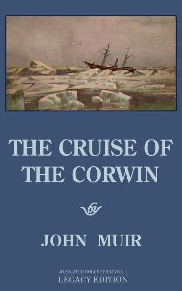 The Cruise Of The Corwin - Legacy Edition: The Muir Journal Of The 1881 Sailing Expedition To Alaska And The Arctic - John Muir
