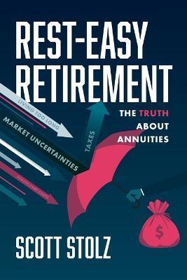 Rest-Easy Retirement: The Truth about Annuities - Scott Stolz