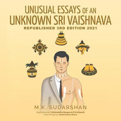 Unusual Essays of an Unknown Sri Vaishnava - M. K. Sudarshan