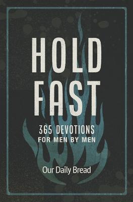 Hold Fast: 365 Devotions for Men by Men - Our Daily Bread