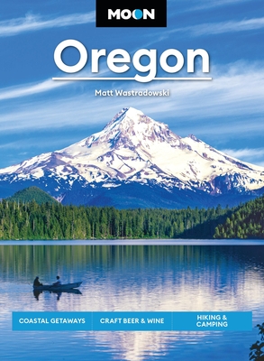 Coperta cărții 'Moon Oregon: Coastal Getaways, Craft Beer & Wine, Hiking & Camping - Matt Wastradowski'