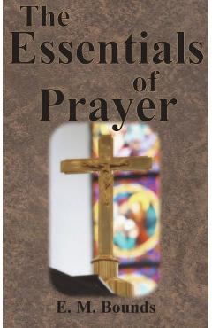 Coperta cărții 'The Essentials of Prayer - Edward M. Bounds'