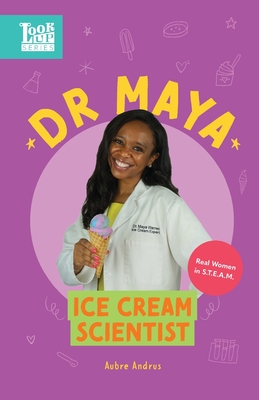 Dr. Maya, Ice Cream Scientist: Real Women in STEAM - Aubre Andrus