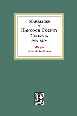 Marriages of Hancock County, Georgia, 1806-1850 - Martha Lou Houston