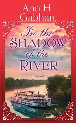 In the Shadow of the River - Ann H. Gabhart