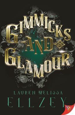 Gimmicks and Glamour - Lauren Melissa Ellzey
