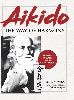 Aikido: The Way of Harmony - John Stevens