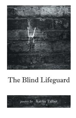 The Blind Lifeguard - Katrin Talbot