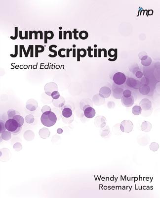 Coperta cărții 'Jump into JMP Scripting, Second Edition - Wendy Murphrey'