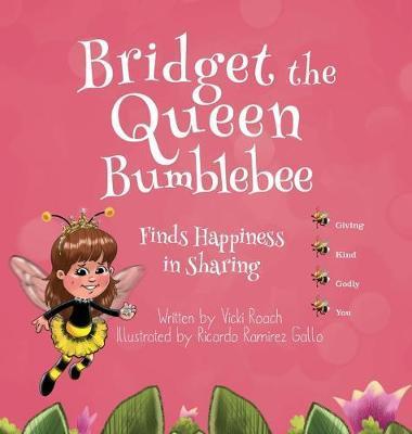 Bridget the Queen Bumblebee - Vicki Roach