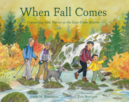 When Fall Comes: Connecting with Nature as the Days Grow Shorter - Aimée M. Bissonette