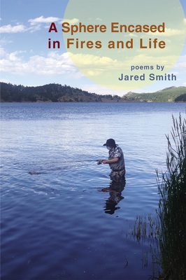 A Sphere Encased in Fires and Life - Jared Smith