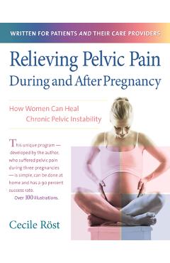 Coperta cărții 'Relieving Pelvic Pain During and After Pregnancy: How Women Can Heal Chronic Pelvic Instability - Cecile Röst'