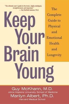 Keep Your Brain Young: The Complete Guide to Physical and Emotional Health and Longevity - Guy Mckhann