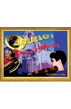 Coperta cărții 'Abuelo's Sweet Music: La Dulce Musica de mi Abuelo - Rita Deblois Linsey'
