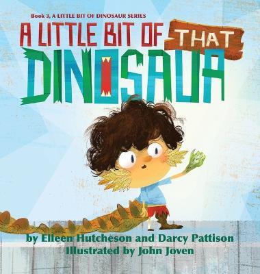 A Little Bit of That Dinosaur - Elleen Hutcheson