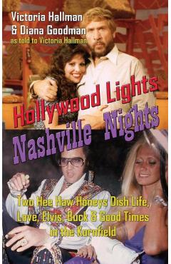 Coperta cărții 'Hollywood Lights, Nashville Nights: Two Hee Haw Honeys Dish Life, Love, Elvis, Buck, and Good Times In the Kornfield'