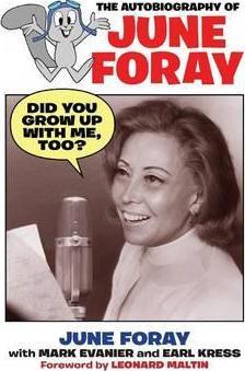 Did You Grow Up with Me, Too? - The Autobiography of June Foray - June Foray