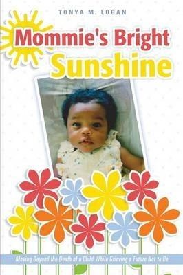 Mommie's Bright Sunshine - Tonya M. Logan