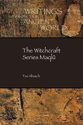 The Witchcraft Series Maqlû - Tzvi Abusch