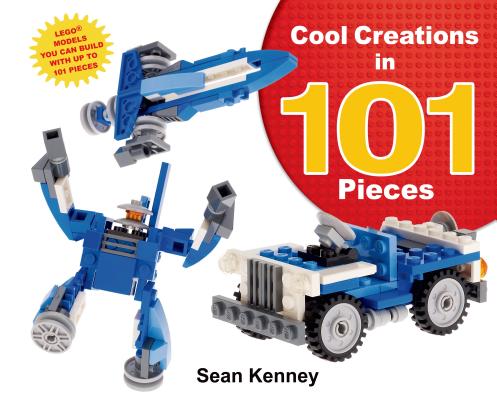 Coperta cărții 'Cool Creations in 101 Pieces: Lego(tm) Models You Can Build with Just 101 Bricks - Sean Kenney'