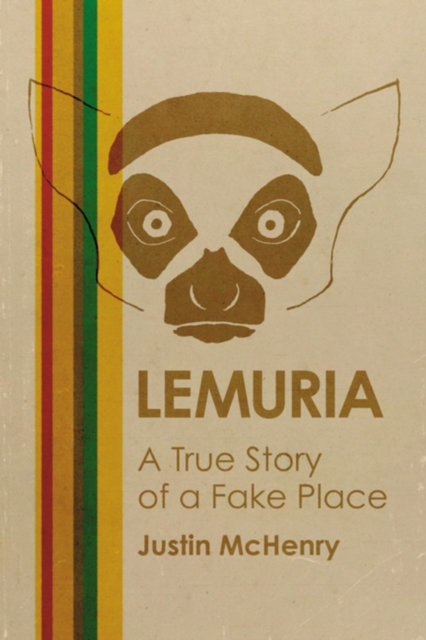 Lemuria: A True Story of a Fake Place - Justin Mchenry