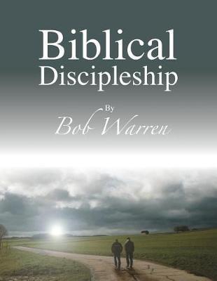 Biblical Discipleship - Bob Warren