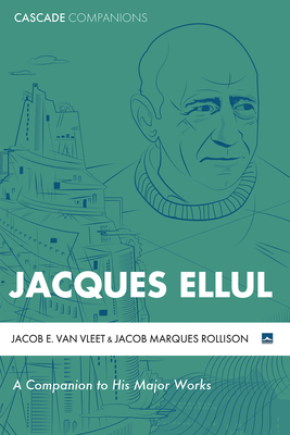 Jacques Ellul - Jacob E. Van Vleet
