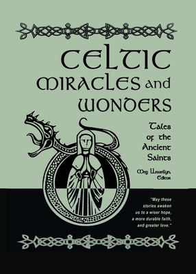 Celtic Miracles and Wonders: Tales of the Ancient Saints - Meg Llewellyn