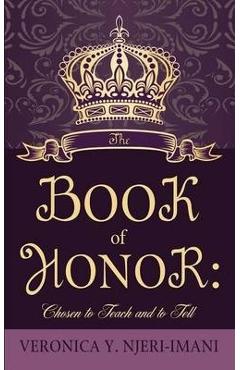 Coperta cărții 'The Book of Honor: Chosen to Teach and to Tell - Veronica Y. Njeri-imani'