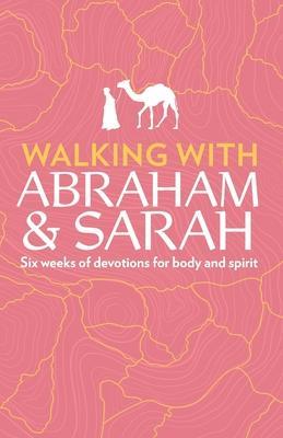 Walking with Abraham and Sarah: Six Weeks of Devotions for Body and Spirit - Susan Martins Miller
