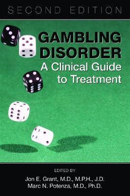 Gambling Disorder: A Clinical Guide to Treatment - Jon E. Grant