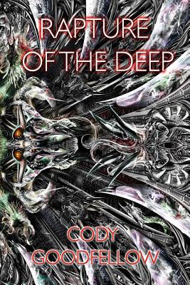 Rapture of the Deep and Other Lovecraftian Tales - Cody Goodfellow