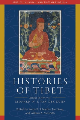 Histories of Tibet: Essays in Honor of Leonard W. J. Van Der Kuijp - Kurtis R. Schaeffer