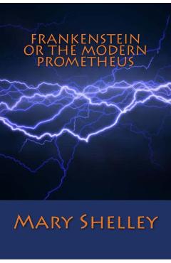 Coperta cărții 'Frankenstein or the Modern Prometheus - Mary Shelley'