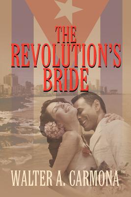 The Revolution's Bride - Walter Carmona