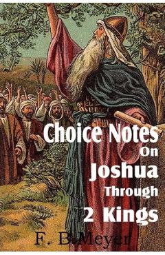 Coperta cărții 'Choice Notes on Joshua Through 2 Kings - F. B. Meyer'