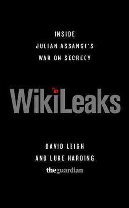 Wikileaks: Inside Julian Assange's War on Secrecy - David Leigh