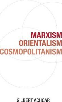Coperta cărții 'Marxism, Orientalism, Cosmopolitanism - Gilbert Achcar'