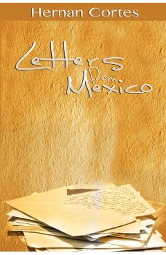 Letters from Mexico - Hernan Cortes
