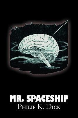 Mr. Spaceship by Philip K. Dick, Science Fiction, Adventure - Philip K. Dick