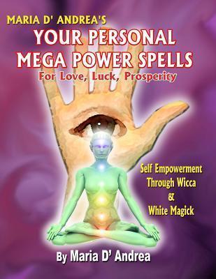 Your Personal Mega Power Spells - For Love, Luck, Prosperity - Maria D. Andrea